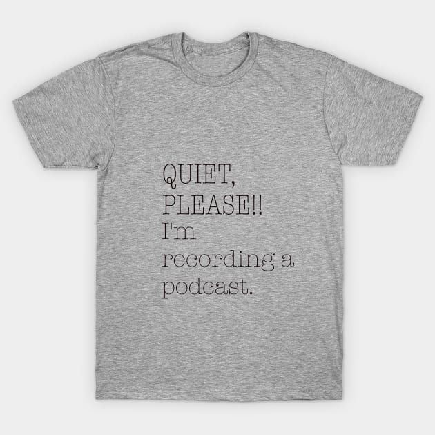 Quiet, Please! T-Shirt by The Tee Sherpa Shop